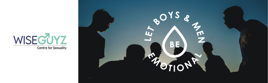 A photo taken at dusk shows masculine-looking young people in silhoutte against the sky, and a teardrop icon sits in the foreground surrounded by the words "let boys be emotional". To the left is the logo for WiseGuyz Centre for Sexuality